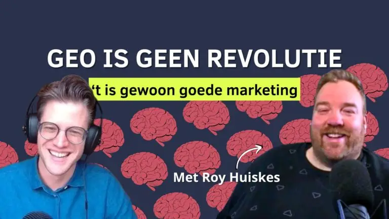 GEO is geen revolutie het is gewoon goede marketing met Roy Huiskes